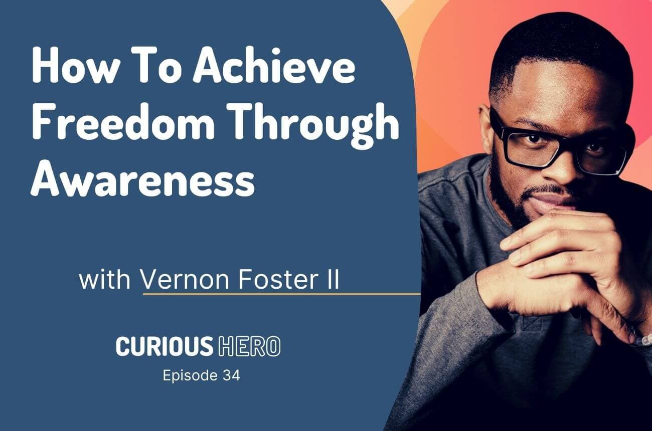 How To Achieve Freedom Through Awareness with Vernon Foster